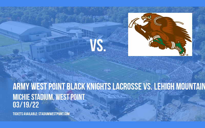 Army West Point Black Knights Lacrosse vs. Lehigh Mountain Hawks at Michie Stadium