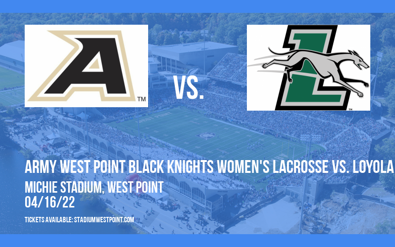 Army West Point Black Knights Women's Lacrosse vs. Loyola Greyhounds at Michie Stadium