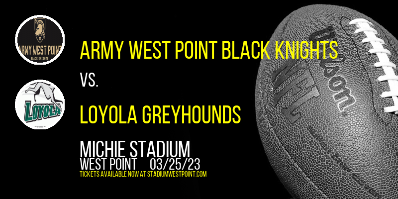 Army West Point Black Knights vs. Loyola Greyhounds at Michie Stadium tickets Army West Point Black Knights vs. Loyola Greyhounds at Michie Stadium